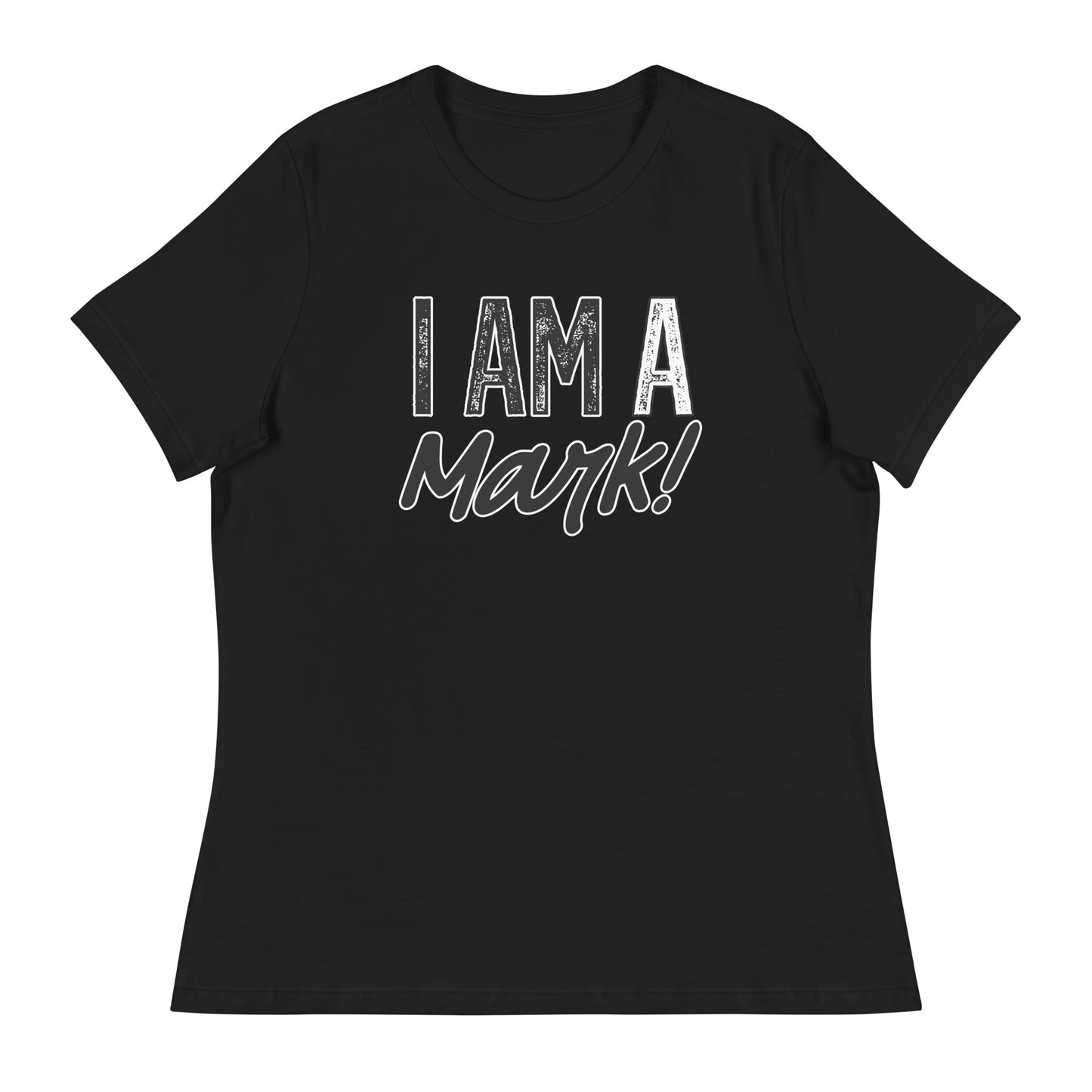 I Am A Mark Women's T-Shirt