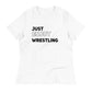 Just Enjoy Wrestling Women's T-Shirt